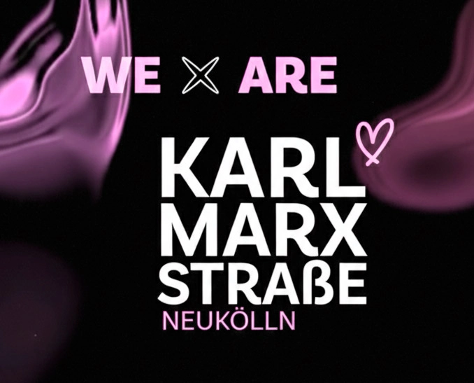 Abstraktes Motiv mit dem Text: We are Karl-Marx-Straße Neukölln